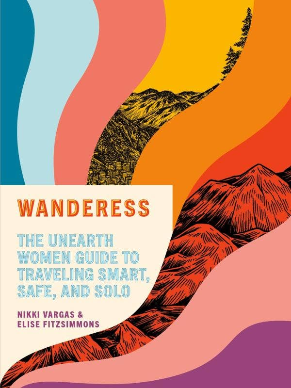 Wanderess: Traveling Smart, Safe, and Solo